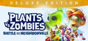 Plants vs. Zombies: Battle for Neighborville Deluxe Edition