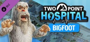 Two Point Hospital: Bigfoot EUROPE